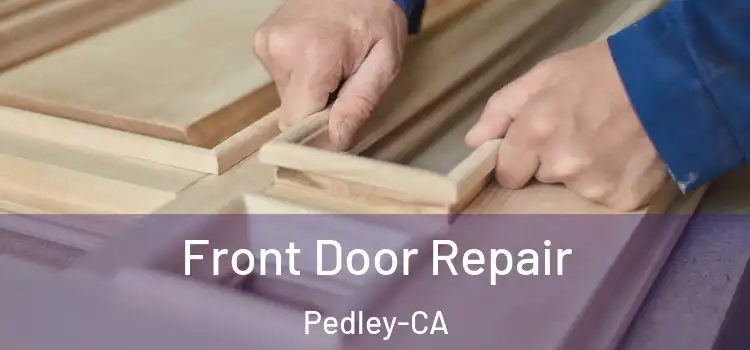 Front Door Repair Pedley-CA
