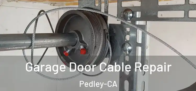 Garage Door Cable Repair Pedley-CA