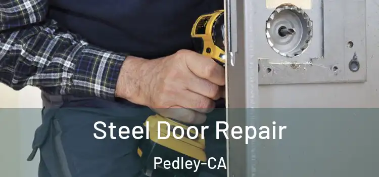 Steel Door Repair Pedley-CA